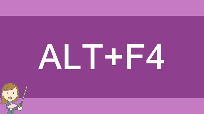 Alt + F4